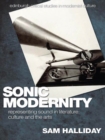 Image for Sonic modernity: representing sound in literature, culture and the arts
