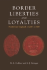 Image for Border liberties and loyalties  : North-East England, c.1200-c.1400