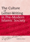 Image for The culture of letter-writing in pre-modern Islamic society