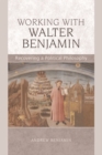 Image for Working with Walter Benjamin