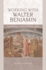Image for Working with Walter Benjamin: Recovering a Political Philosophy