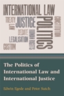 Image for The Politics of International Law and International Justice