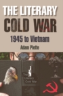 Image for The Literary Cold War, 1945 to Vietnam