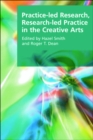Image for Practice-led research, research-led practice in the creative arts