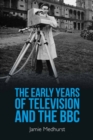 Image for The Early Years of Television and the BBC