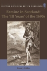 Image for Famine in Scotland  : the &#39;ill years&#39; of the 1690s