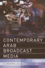Image for Contemporary Arab Broadcast Media
