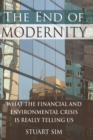 Image for The end of modernity  : what the financial and environmental crisis is really telling us