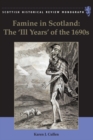 Image for Famine in Scotland: the &#39;ill years&#39; of the 1690s