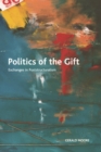 Image for Politics of the gift  : exchanges in poststructuralism