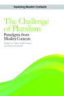 Image for The challenge of pluralism: paradigms from Muslim contexts