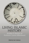 Image for Living Islamic history: studies in honour of Professor Carole Hillenbrand