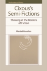 Image for Cixous&#39;s semi-fictions  : thinking at the borders of fiction