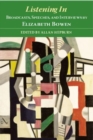 Image for Listening in: broadcasts, speeches, and interviews by Elizabeth Bowen