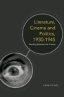 Image for Literature, cinema and politics 1930-1945: reading between the frames