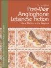 Image for Post-war Anglophone Lebanese fiction: home matters in the diaspora