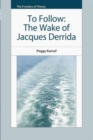 Image for To follow: the wake of Jacques Derrida