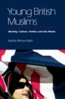 Image for Young British Muslims: identity, culture, politics and the media
