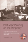 Image for Post-war planning on the periphery: Anglo-American economic diplomacy in South America, 1939-1945