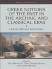 Image for Greek notions of the past in the archaic and classical eras: history without historians