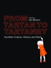 Image for From tartan to tartanry: Scottish culture, history and myth