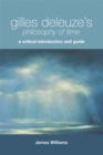 Image for Gilles Deleuze&#39;s philosophy of time: a critical introduction and guide