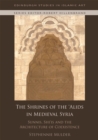 Image for The shrines of the °Alids in medieval Syria  : Sunnis, Shi°is and the architecture of coexistence