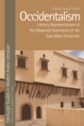 Image for Occidentalism  : literary representations of the Maghrebi experience of the East-West encounter