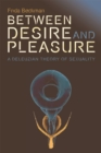 Image for Between desire and pleasure  : a Deleuzian theory of sexuality