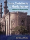 Image for Islam, Christianity and the mystic journey: a comparative exploration