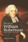 Image for The life of William Robertson: minister, historian, and principal