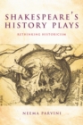 Image for Shakespeare&#39;s history plays  : rethinking historicism