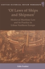 Image for &#39;Of laws of ships and shipmen&#39;  : medieval maritime law and its practice in urban Northern Europe