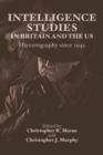 Image for Intelligence studies in Britain and the US  : historiography since 1945