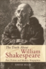 Image for The truth about William Shakespeare: fact, fiction and modern biographies