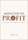 Image for Addicted to profit: reclaiming our lives from the free market