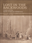 Image for Lost in the backwoods: Scots and the North American wilderness