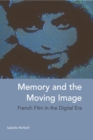 Image for Memory and the moving image  : French film in the digital era