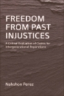 Image for Freedom from past injustices: a critical evaluation of claims for intergenerational reparations