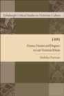 Image for 1895: Drama, Disaster and Disgrace in Late Victorian Britain: Drama, Disaster and Disgrace in Late Victorian Britain