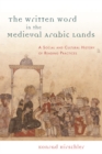 Image for The written word in the medieval Arabic lands: a social and cultural history of reading practices