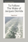 Image for To follow  : the wake of Jacques Derrida