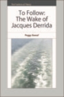 Image for To follow: the wake of Jacques Derrida