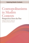 Image for Cosmopolitanisms in Muslim contexts: perspectives from the past