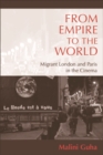 Image for From empire to the world: migrant London and Paris in the cinema