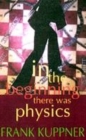 Image for In the Beginning There Was Physics...
