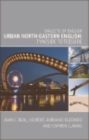 Image for Urban North-Eastern English: Tyneside to Teesside: Tyneside to Teesside