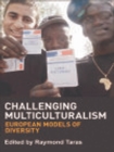 Image for Challenging multiculturalism: European models of diversity