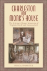 Image for Charleston and Monk&#39;s House: The Intimate House Museums of Virginia Woolf and Vanessa Bell: The Intimate House Museums of Virginia Woolf and Vanessa Bell