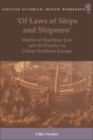 Image for Of Laws of Ships and Shipmen: Medieval Maritime Law and its Practice in Urban Northern Europe
